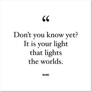 Don't You Know Yet? It Is Your Light That Lights The Worlds Posters and Art